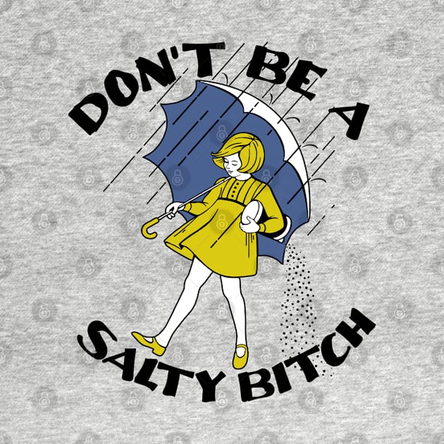 don't be a salty bitch by small alley co